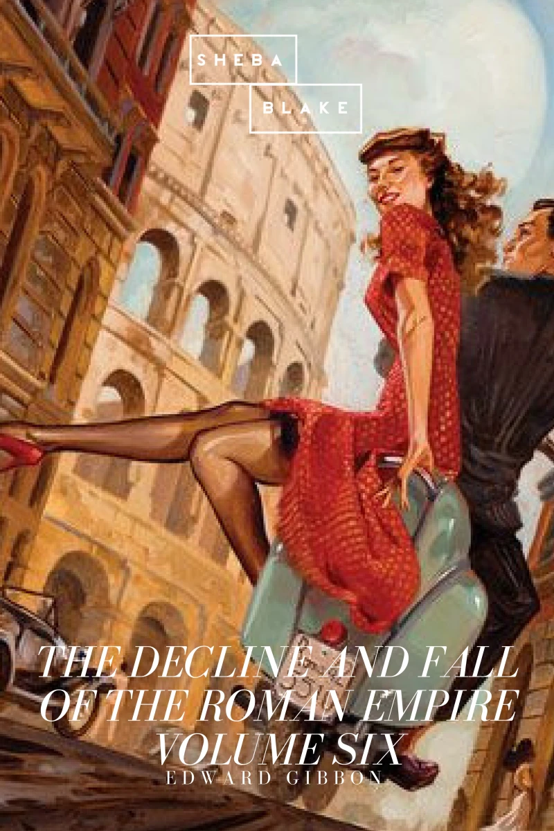 Portada: The Decline and Fall of the Roman Empire: Volume Six