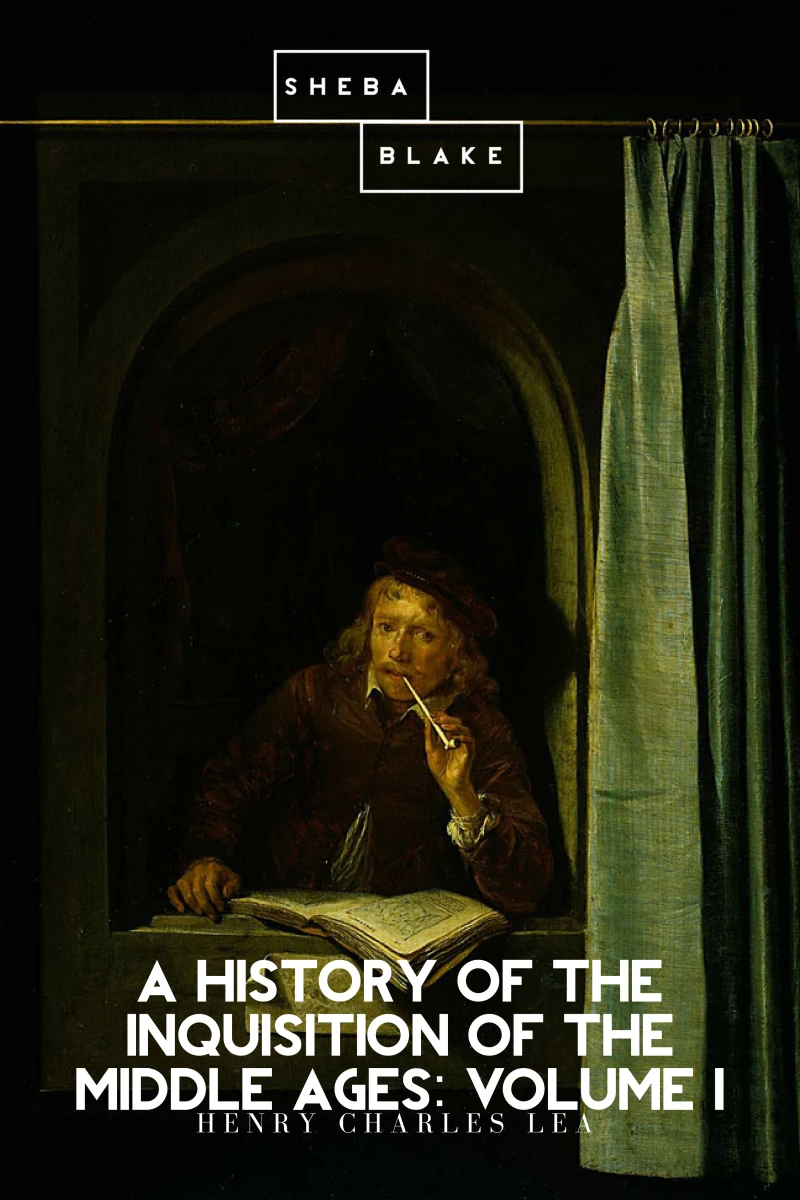 Portada: A History of the Inquisition of the Middle Ages: Volume I