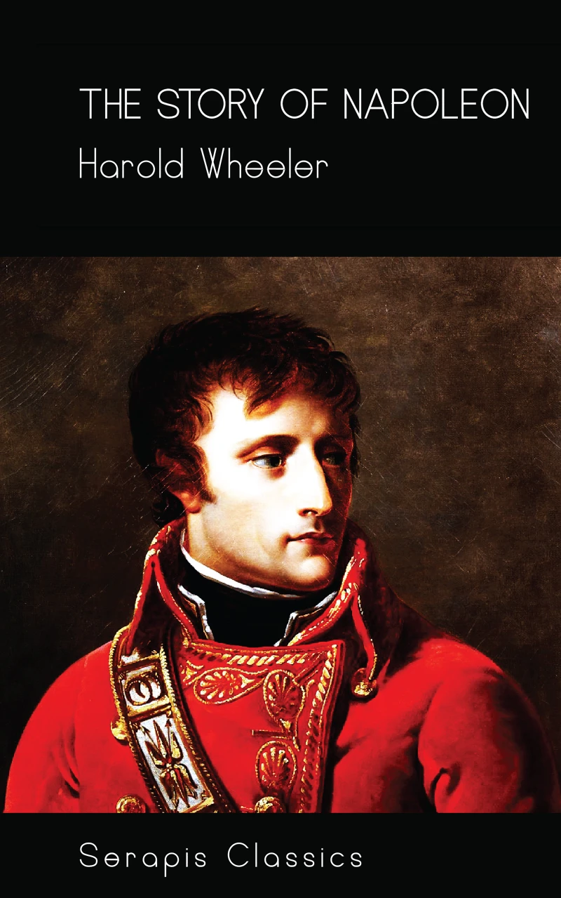 Portada: The Story of Napoleon (Serapis Classics)