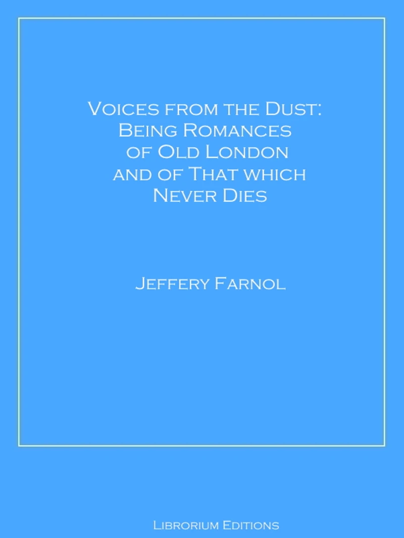 Portada: Voices from the Dust: Being Romances of Old London and of That Which Never Dies