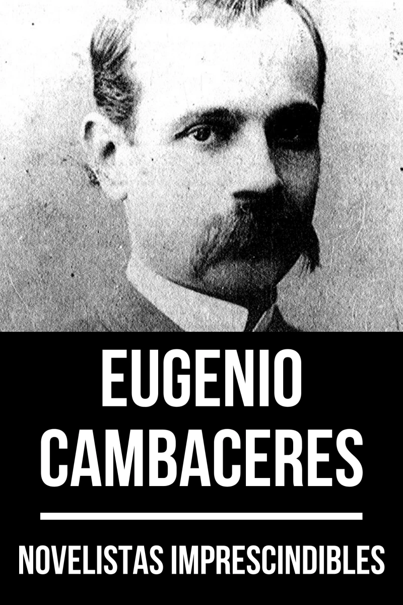 Portada: Novelistas Imprescindibles - Eugenio Cambaceres