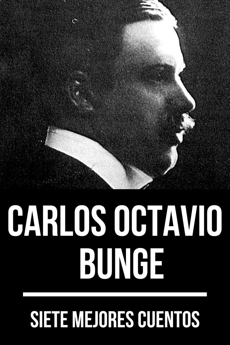 Portada: 7 mejores cuentos de Carlos Octavio Bunge