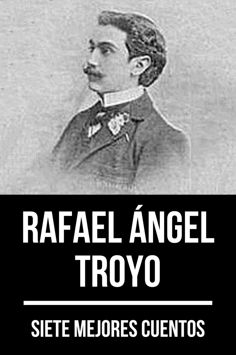 Portada: 7 mejores cuentos de Rafael Ángel Troyo