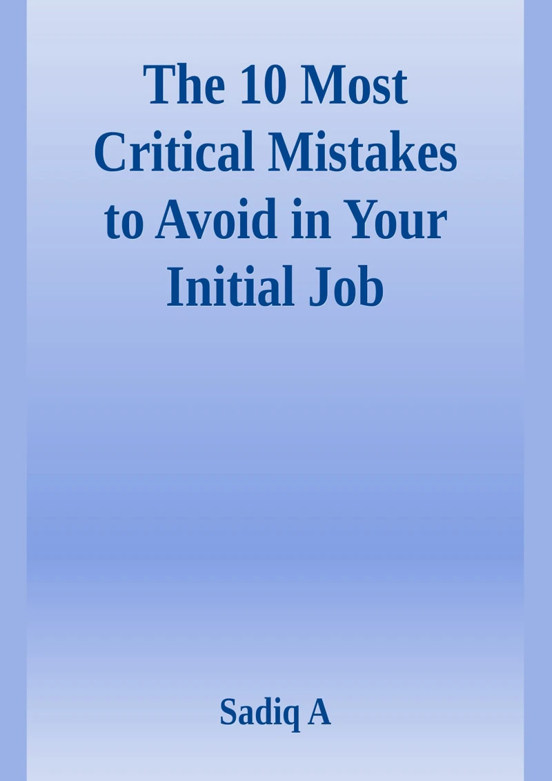 Portada: The 10 Most Critical Mistakes To Avoid In Your Initial Job