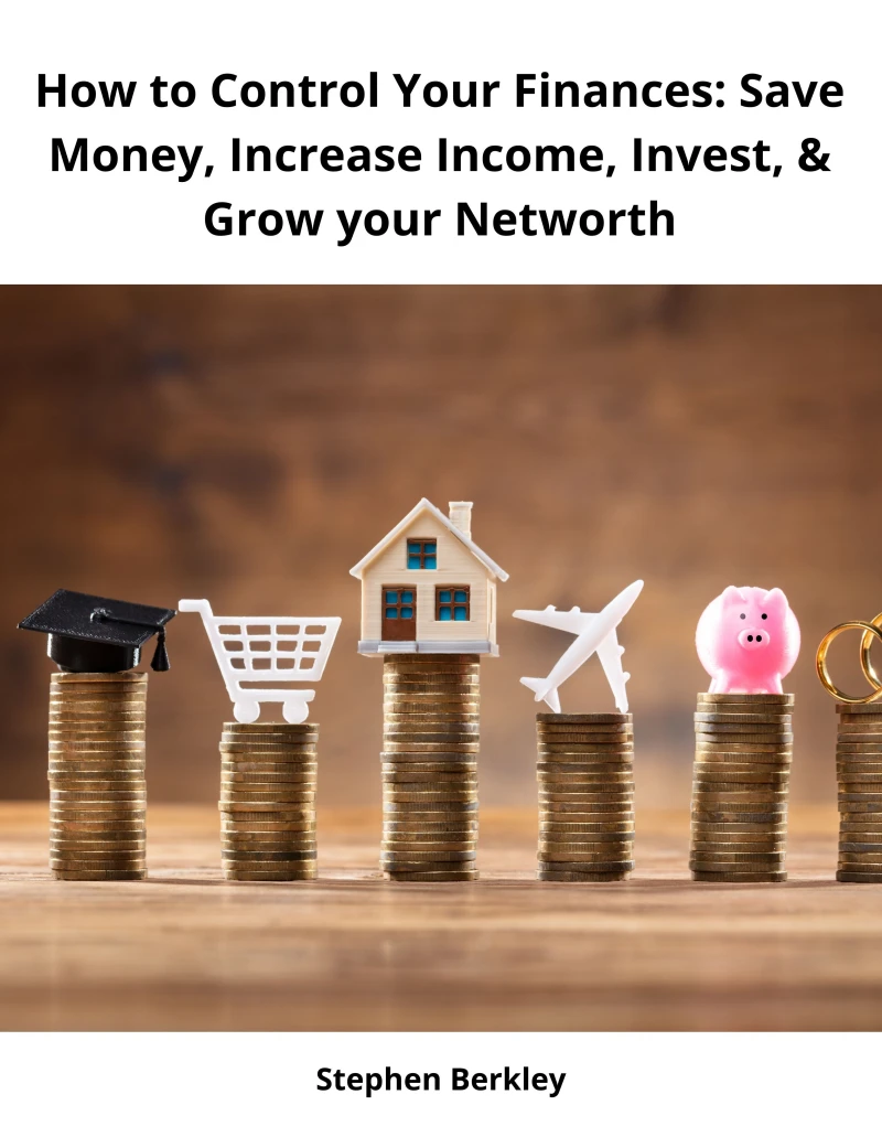 Portada: How to Control Your Finances: Save Money, Increase Income, Invest, & Grow your Networth