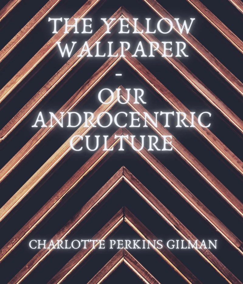 Portada: The Yellow Wallpaper - Our Androcentric Culture