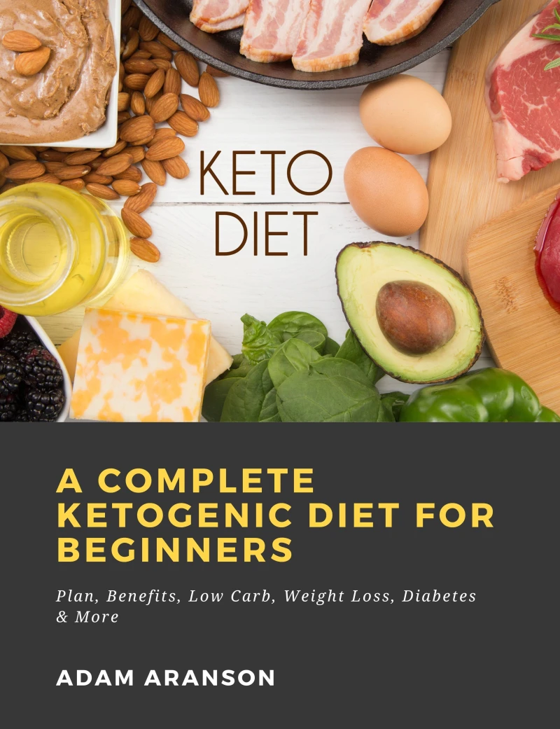 Portada: A Complete Ketogenic Diet for Beginners:  Plan, Benefits, Low Carb, Weight Loss, Diabetes & More
