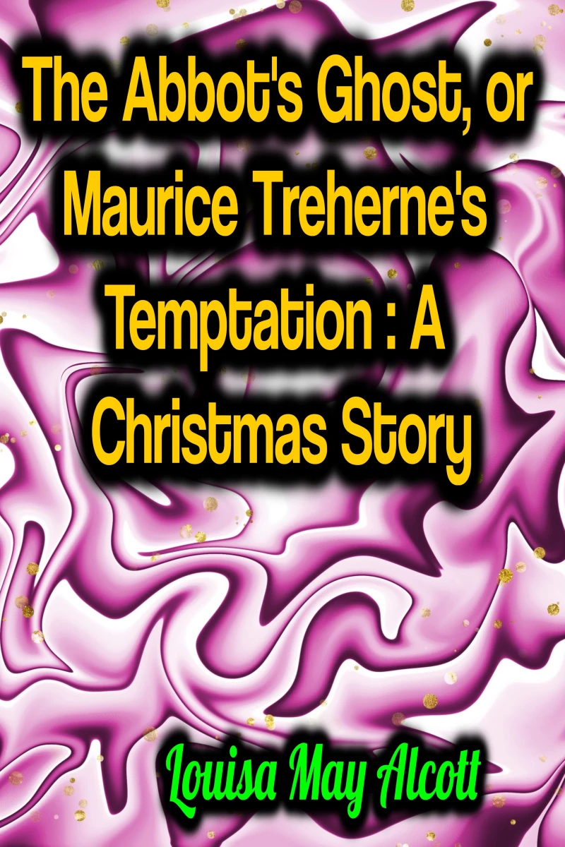 Portada: The Abbot's Ghost, or Maurice Treherne's Temptation: A Christmas Story