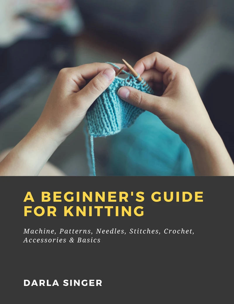 Portada: A Beginner's Guide for Knitting: Machine, Patterns, Needles, Stitches, Crochet, Accessories & Basics