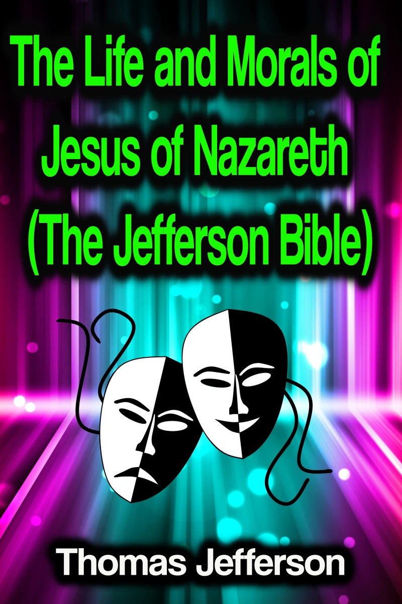 Portada: The Life and Morals of Jesus of Nazareth (The Jefferson Bible)