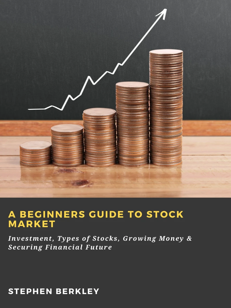 Portada: A Beginners Guide to Stock Market: Investment, Types of Stocks, Growing Money & Securing Financial Future