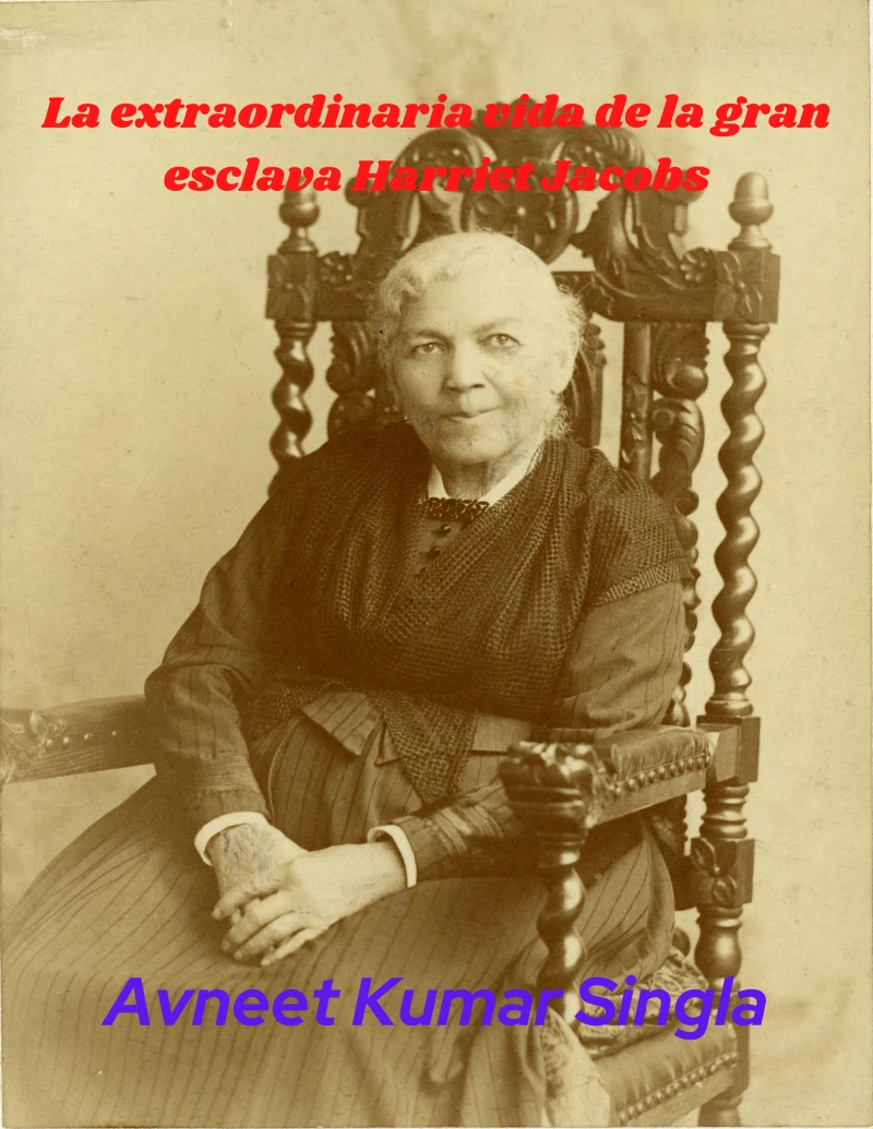 Portada: La extraordinaria vida de la gran esclava Harriet Jacobs
