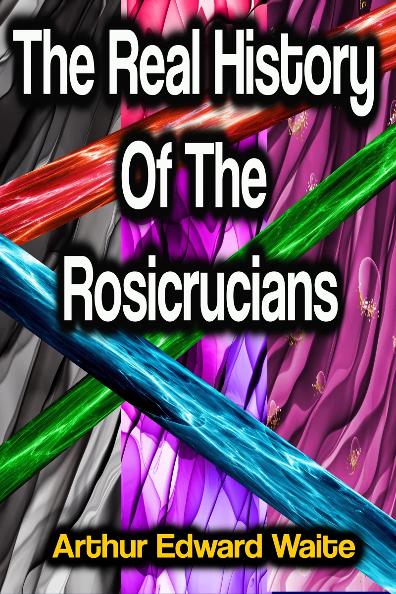 Portada: The Real History Of The Rosicrucians
