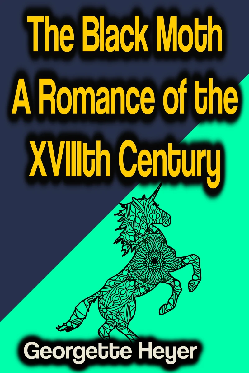 Portada: The Black Moth A Romance of the XVIIIth Century