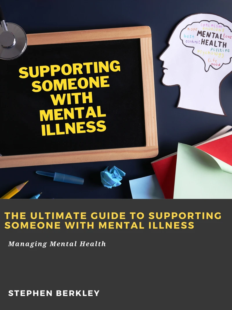 Portada: The Ultimate Guide to Supporting Someone with Mental Illness: Managing Mental Health