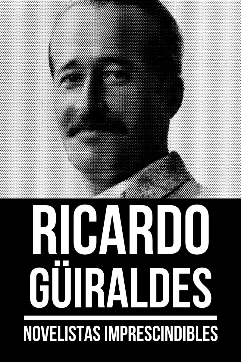 Portada: Novelistas Imprescindibles - Ricardo Güiraldes