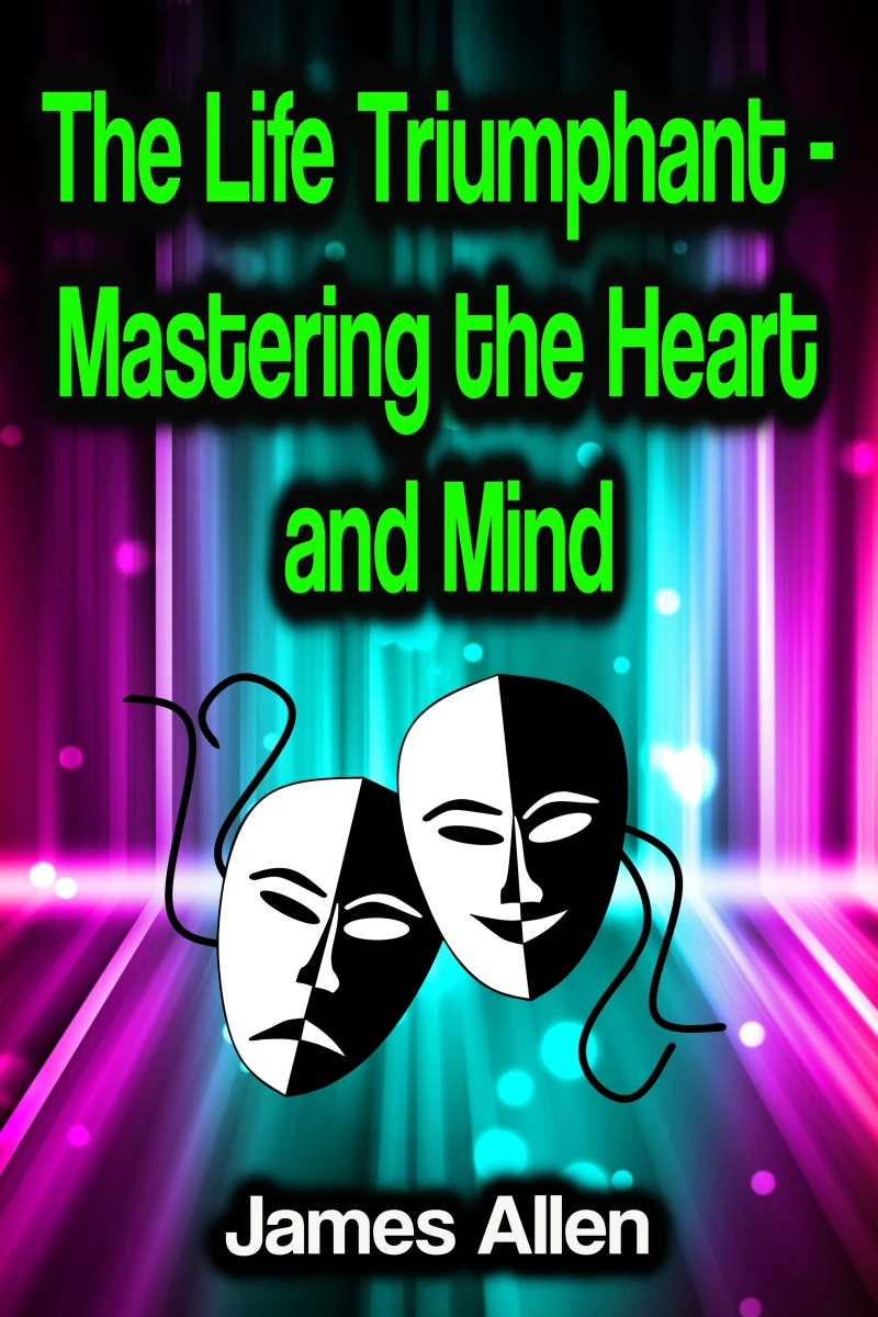 Portada: The Life Triumphant - Mastering the Heart and Mind