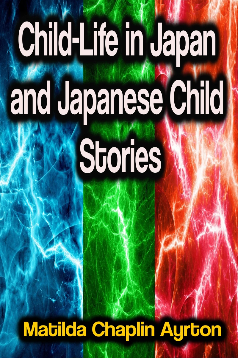 Portada: Child-Life in Japan and Japanese Child Stories