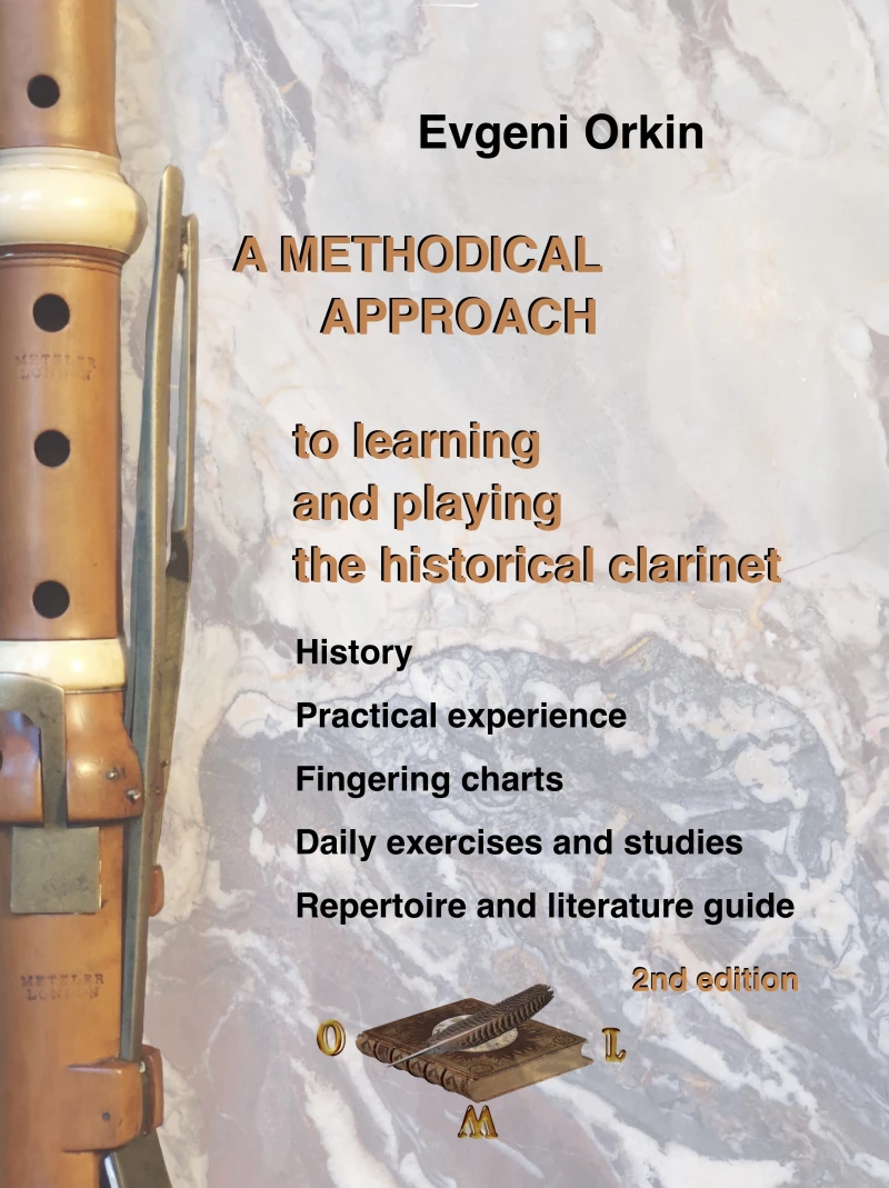 Portada: A methodical approach to learning and playing the historical clarinet. History, practical experience, fingering charts, daily exercises and studies, repertoire and literature guide. 2nd edition