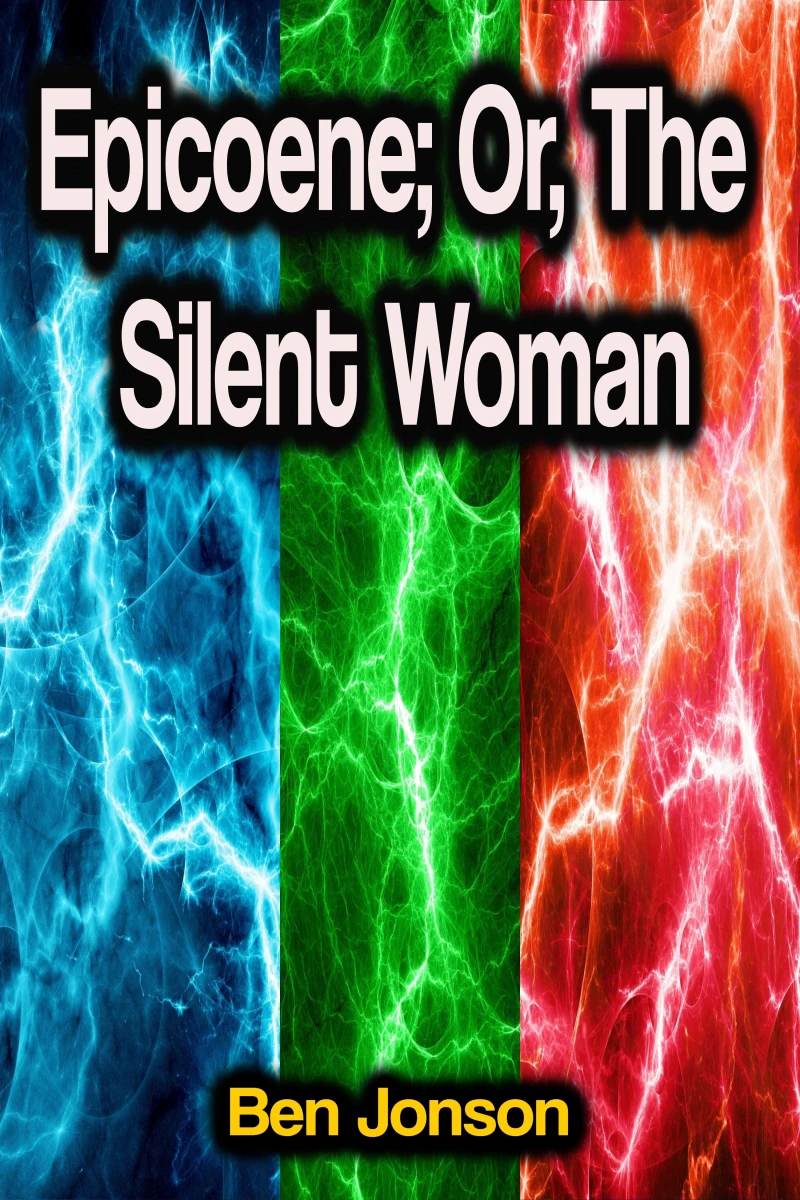 Portada: Epicoene; Or, The Silent Woman