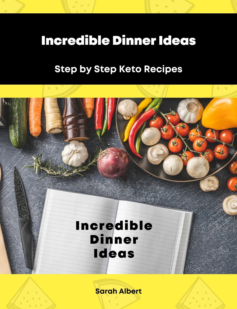 Portada: Incredible Dinner Ideas: Step by Step Keto Recipes