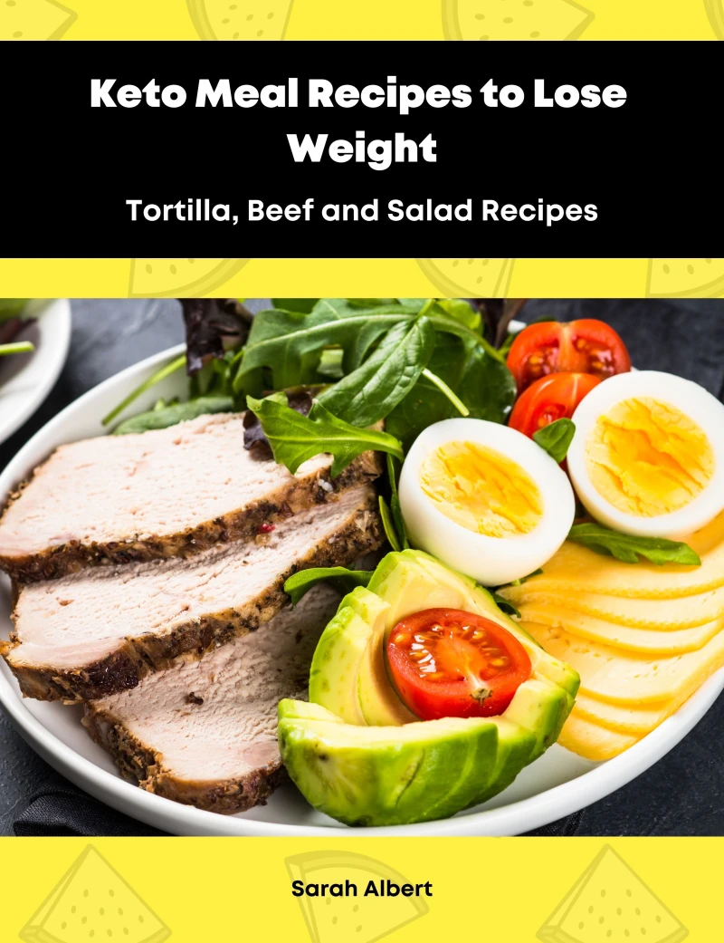 Portada: Keto Meal Recipes to Lose Weight:Tortilla, Beef and Salad Recipes