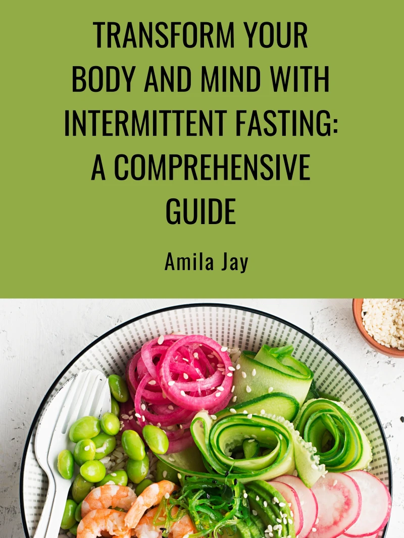 Portada: Transform Your Body and Mind with Intermittent Fasting: A Comprehensive Guide