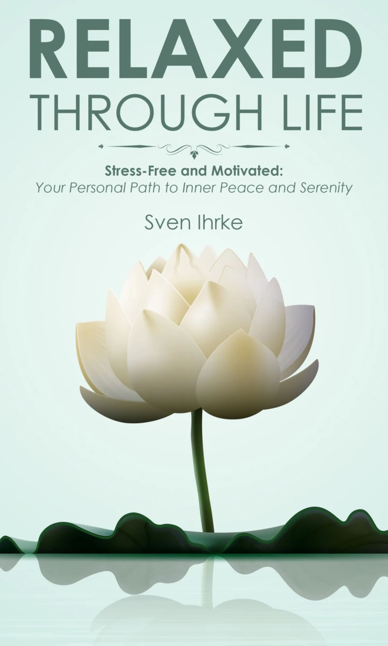 Portada: Relaxed through life: Practical tips for more motivation and serenity