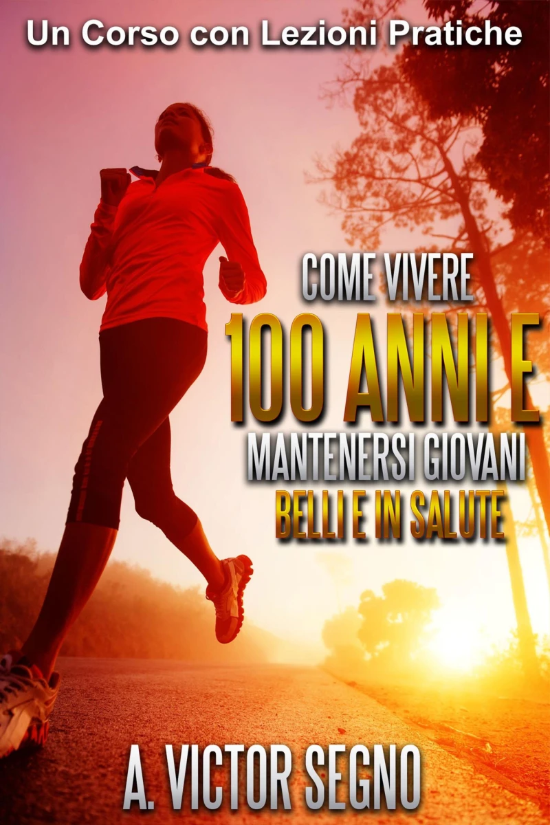 Portada: Come vivere 100 anni e mantenersi giovani, belli e in salute