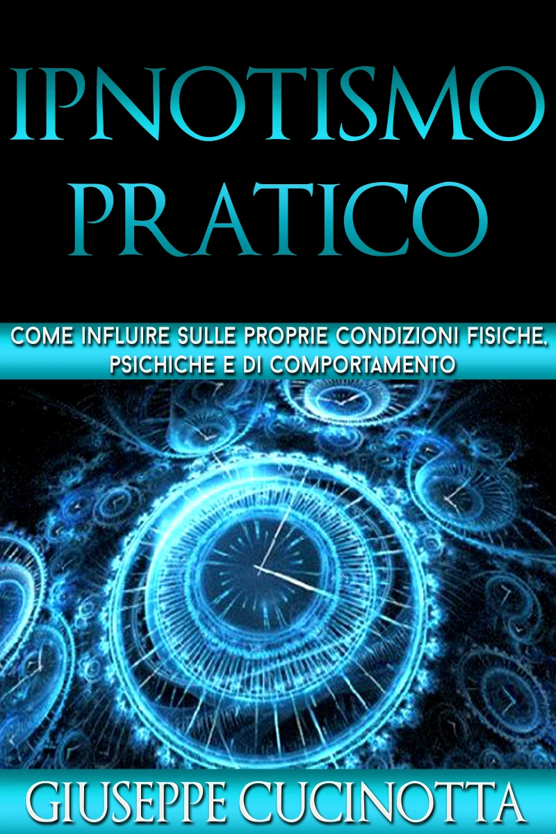 Portada: Ipnotismo pratico - Come influire sulle proprie condizioni fisiche, psichiche e di comportamento