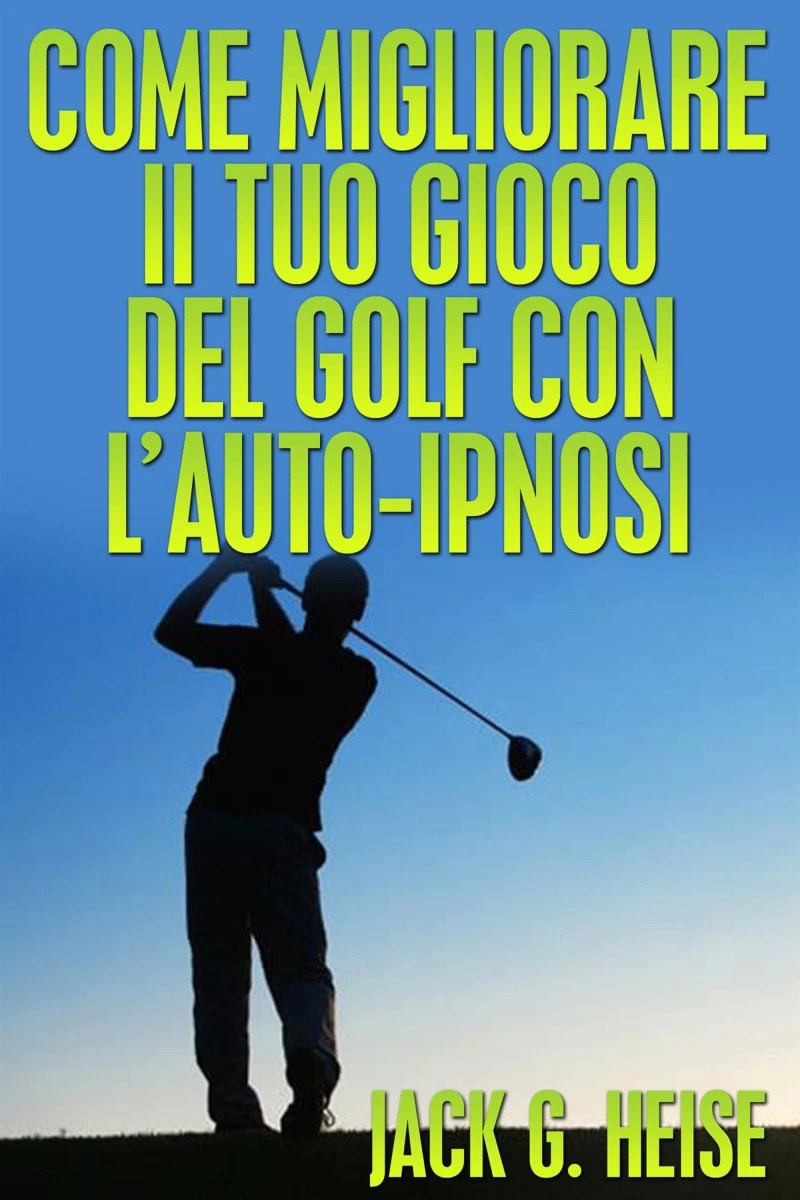 Portada: Come migliorare il tuo Gioco del Golf con l'auto-ipnosi