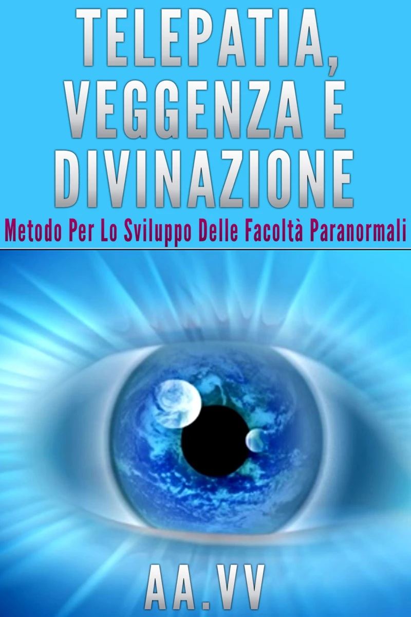 Portada: Telepatia, veggenza e divinazione - metodo per lo sviluppo delle facoltà paranormali