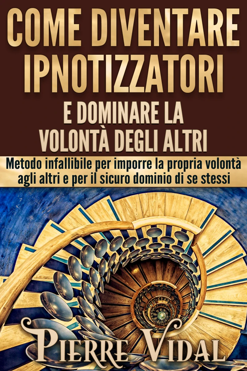 Portada: Come diventare ipnotizzatori e dominare la volontà degli altri