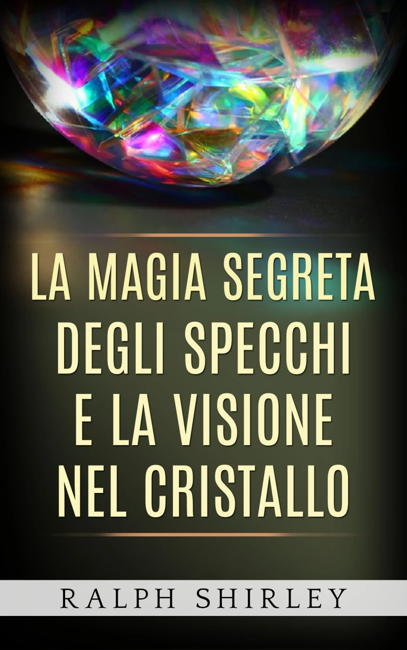 Portada: La magia segreta degli specchi e la visione nel cristallo