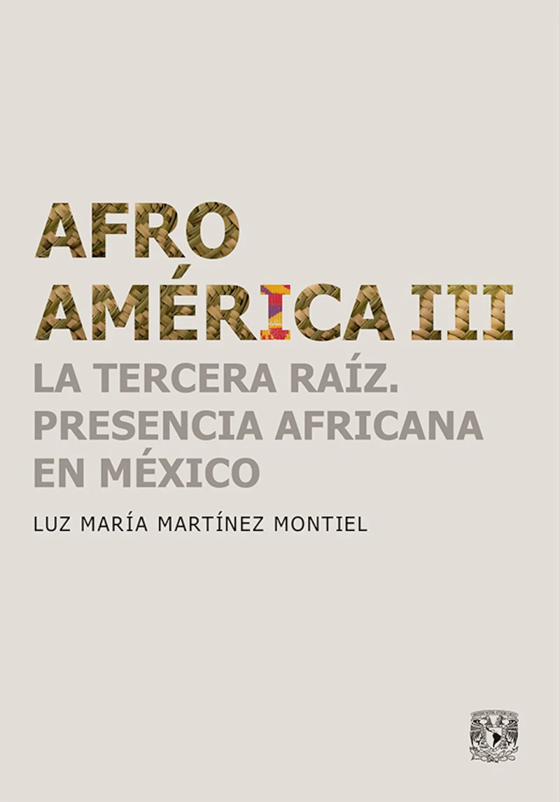 Portada: Afroamérica III La tercera raíz. Presencia africana en México