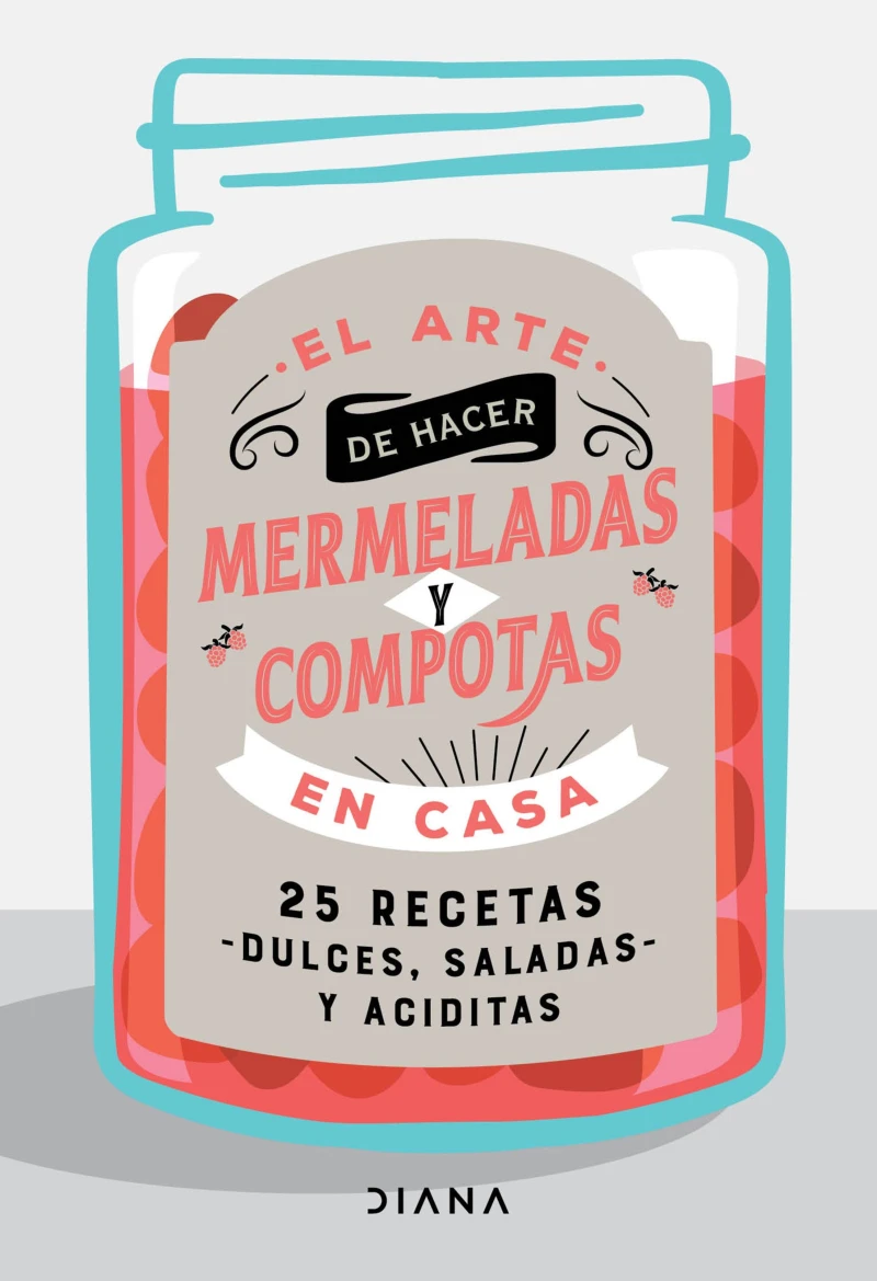Portada: El arte de hacer mermeladas y compotas en casa