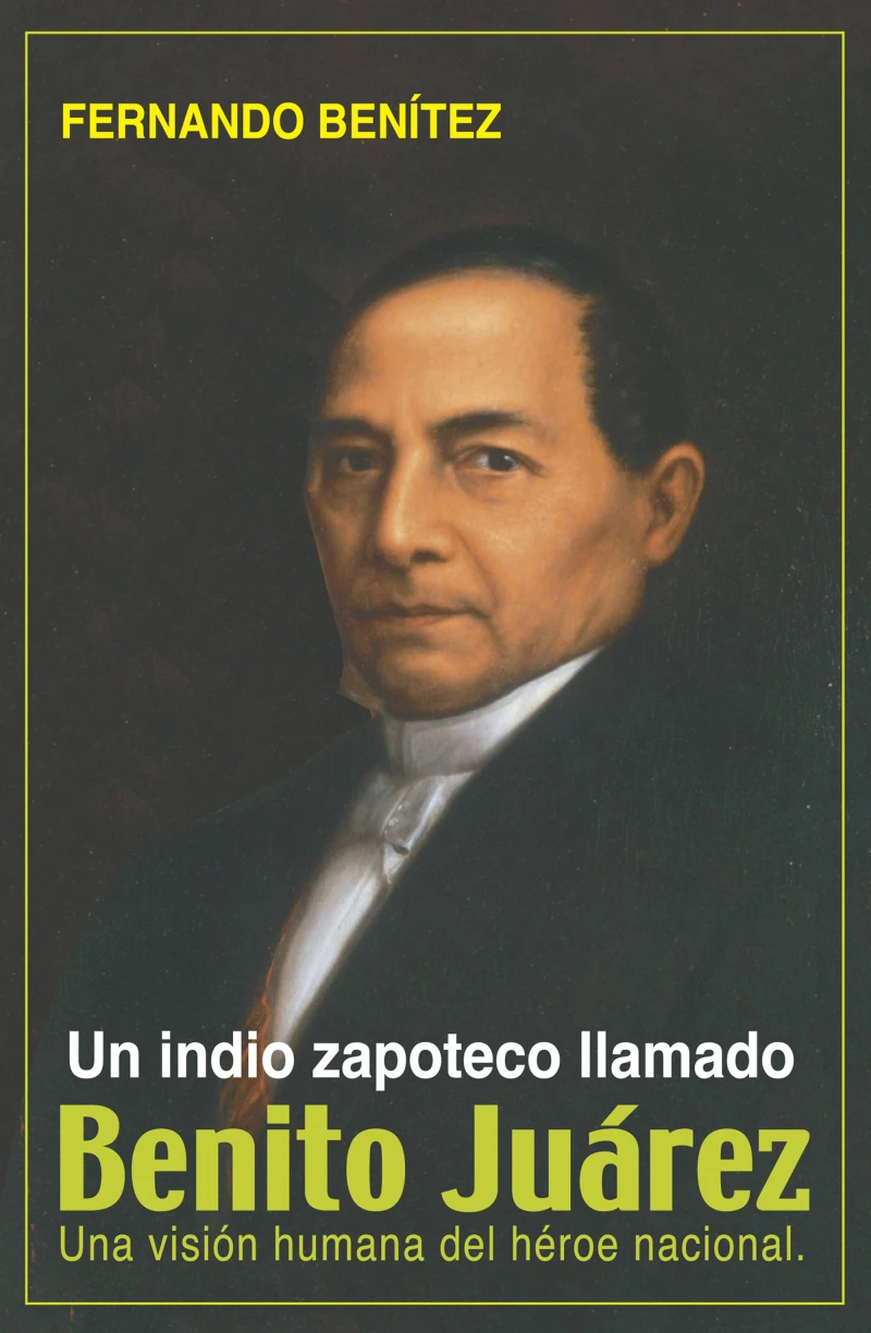 Portada: Un Indio zapoteco llamado Benito Juárez