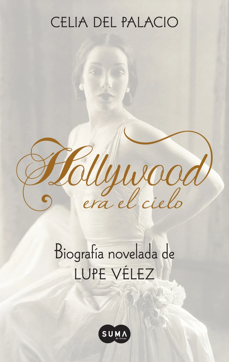Portada: Hollywood era el cielo. Biografía novelada de Lupe Vélez