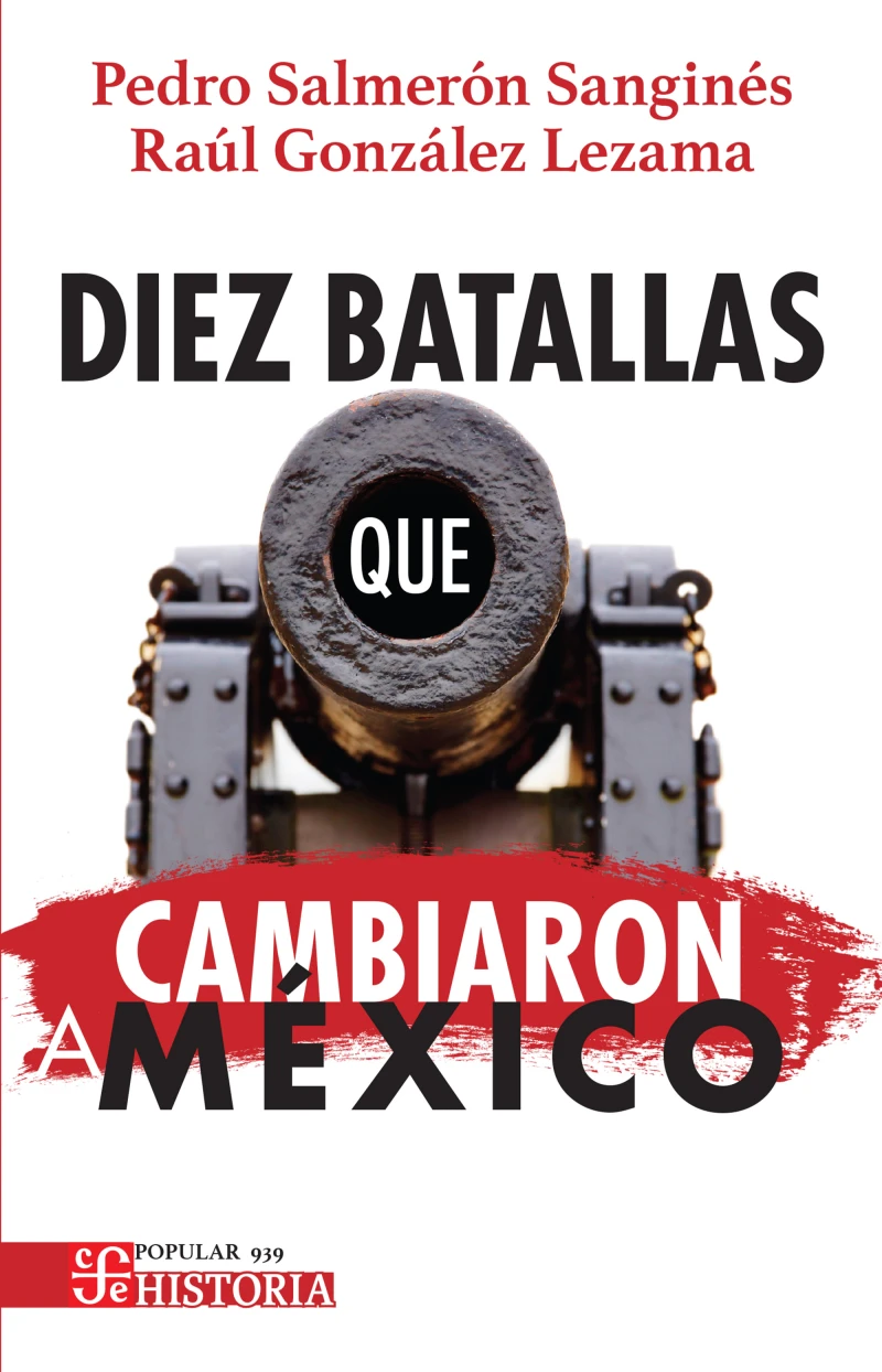 Portada: Diez batallas que cambiaron a México