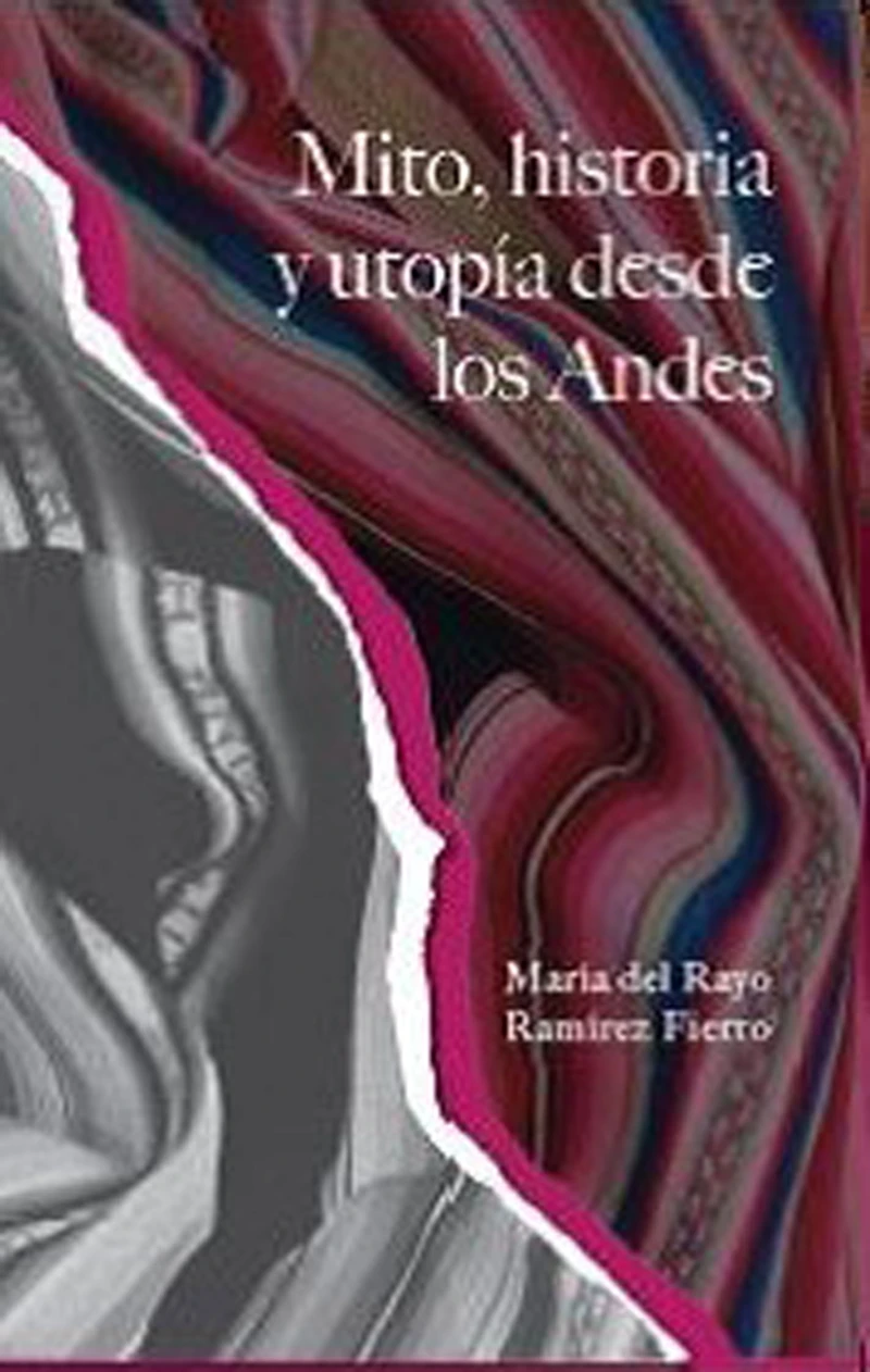 Portada: Mito, historia y utopía desde los Andes