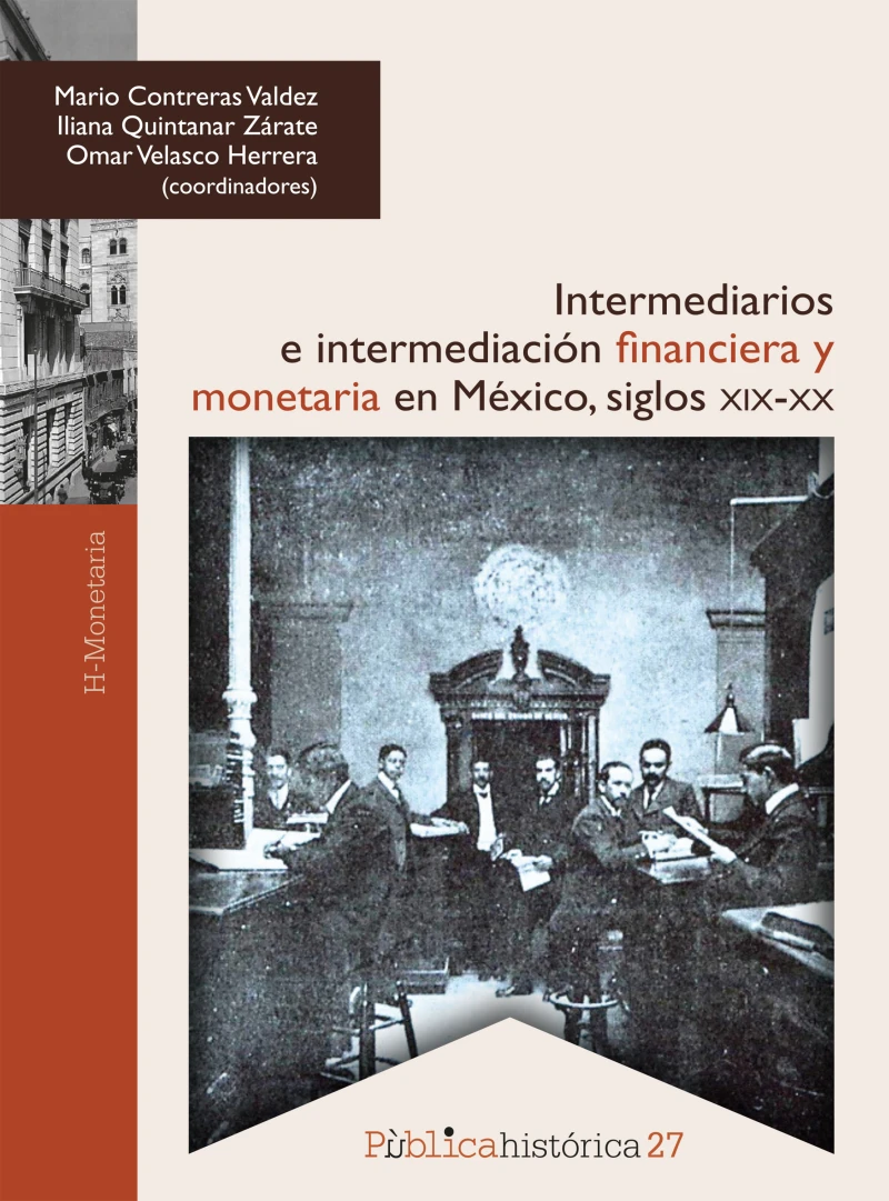 Portada: Intermediarios e intermediación financiera y monetaria en México: siglos XIX-XX
