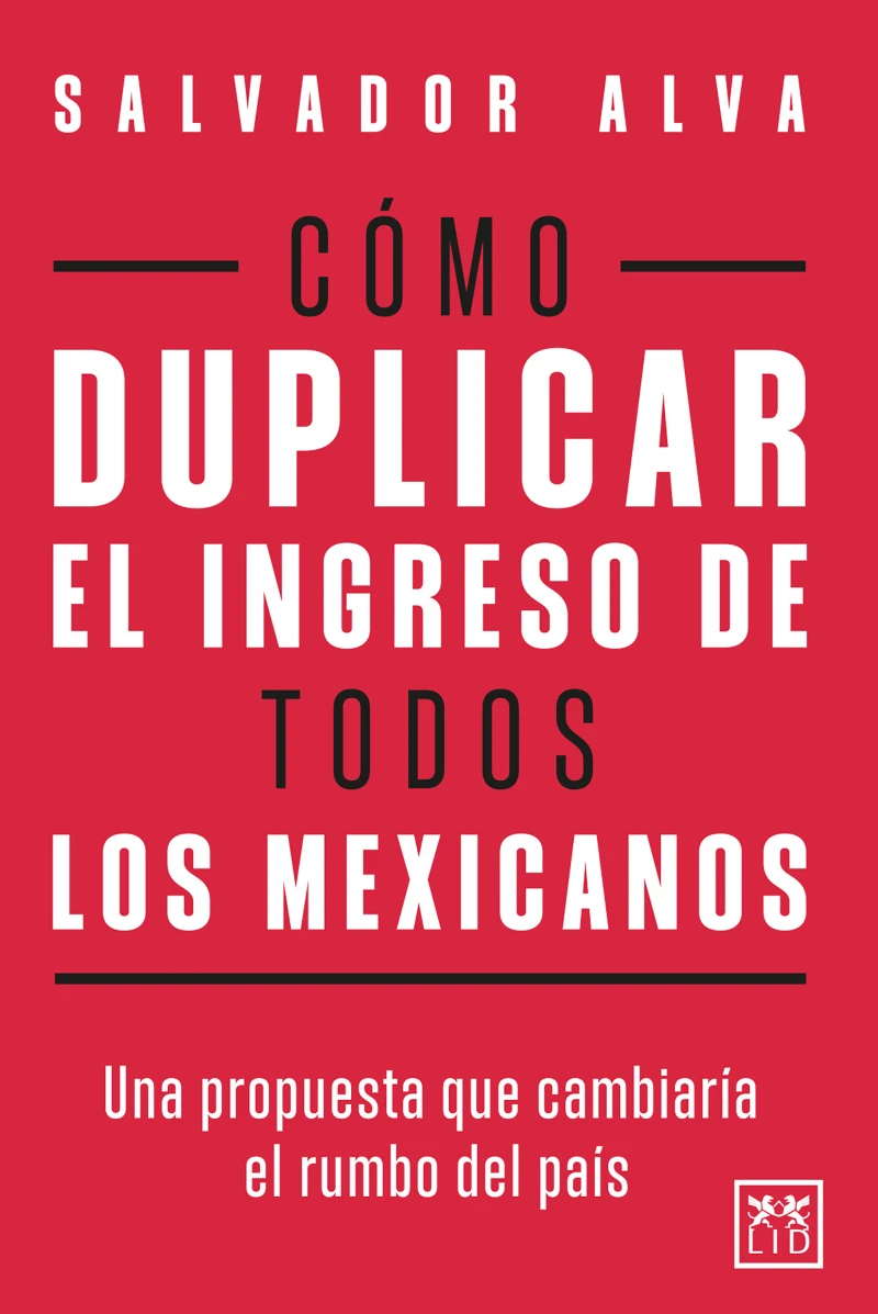 Portada: Cómo duplicar el ingreso de todos los mexicanos