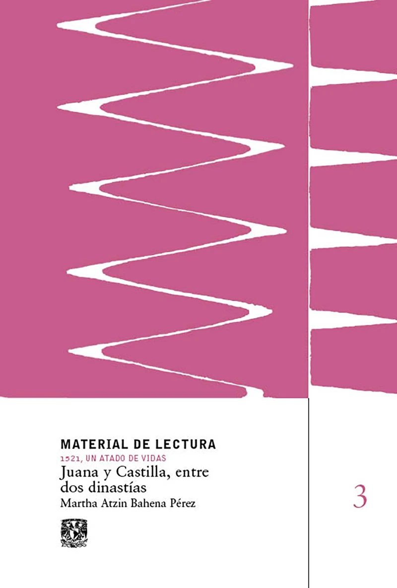 Portada: Juana y Castilla, entre dos dinastías. Material de lectura núm. 3. 1521, un atado de vidas. Nueva