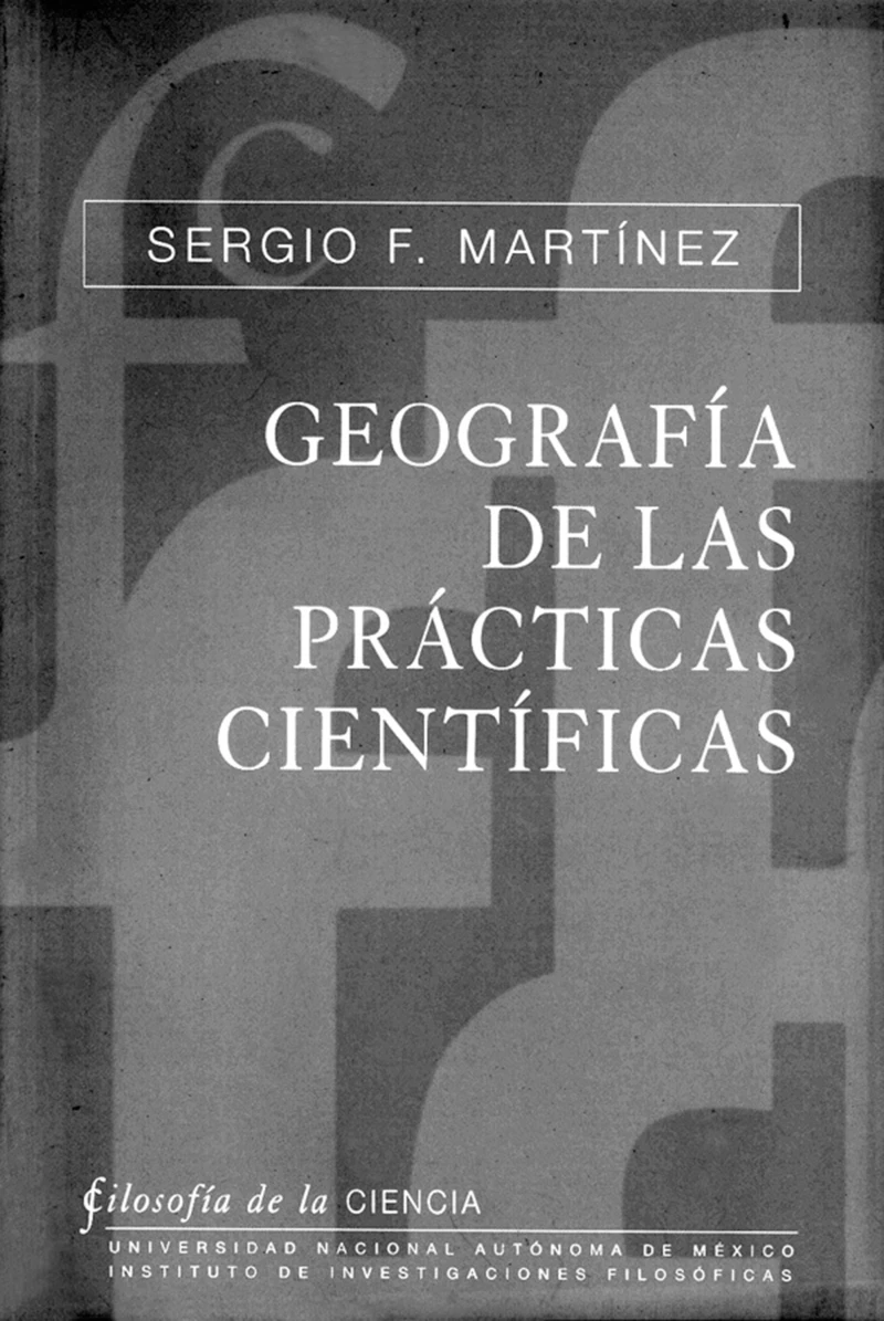 Portada: Geografía de las prácticas científicas. Racionalidad, heurística y normatividad
