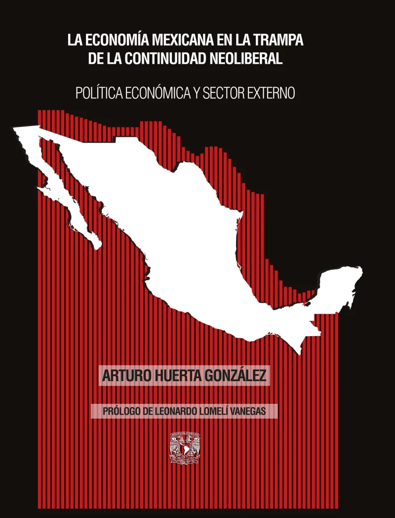 Portada: La economía mexicana en la trampa de la continuidad neoliberal. Política económica y sector externo