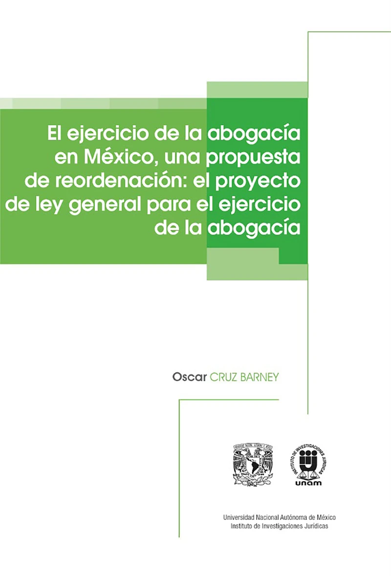 Portada: El ejercicio de la abogacía en México, una propuesta de reordenación: el proyecto de ley general para el ejercicio de la abogacía