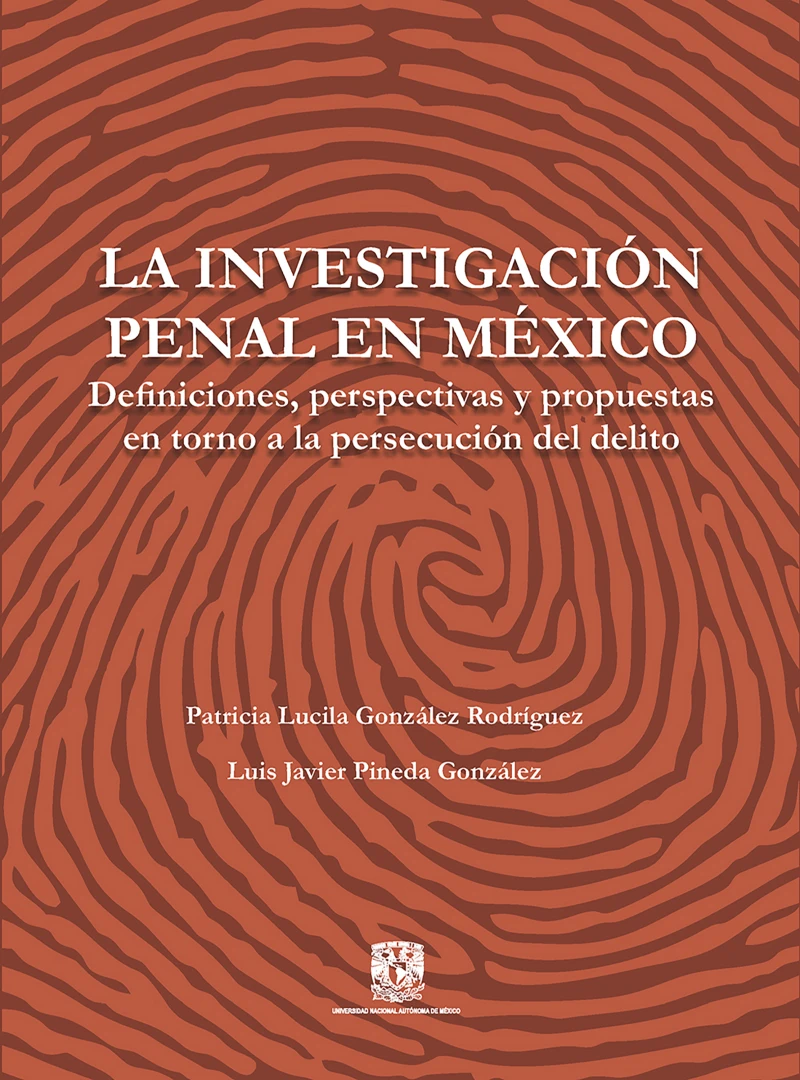 Portada: La investigación penal en México. Definiciones, perspectivas y propuestas en torno a la persecución