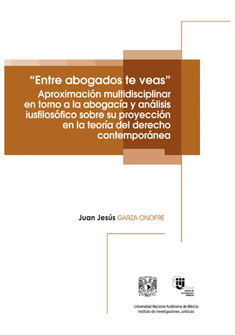 Portada: "Entre abogados te veas". Aproximación multidisciplinar en torno a la abogacía y análisis iusfilosófico sobre su proyección en la teoría del derecho contemporánea