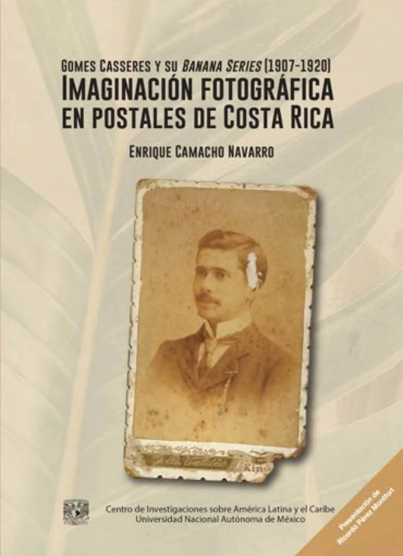 Portada: Gomes Casseres y su Banana series (1907-1920) Imaginación fotográfica en postales de Costa Rica