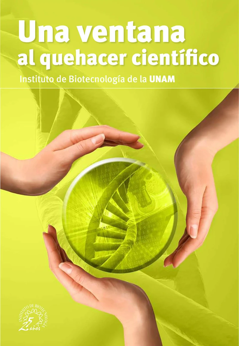 Portada: Una ventana al quehacer científico. Instituto de Biotecnología de la UNAM